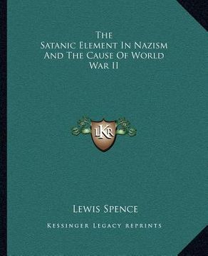 portada the satanic element in nazism and the cause of world war ii (en Inglés)