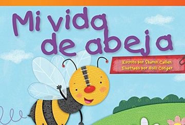 portada Mi Vida de Abeja (my Life as a Bee) (Spanish Version) (Upper Emergent) (Read! Explore! Imagine! Fiction Readers)