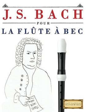 portada J. S. Bach pour la Flûte à bec: 10 pièces faciles pour la Flûte à bec débutant livre