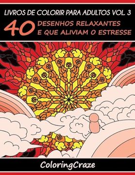portada Livros de Colorir Para Adultos Vol. 3: 40 Desenhos Relaxantes e que Aliviam o Estresse (Série de Arteterapia Antiestresse) (Portuguese Edition)
