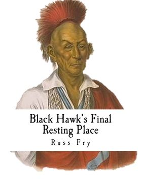 portada Black Hawk's Final Resting Place (en Inglés)