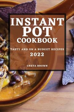 portada Instant Pot Cookbook 2022: Tasty and on a Budget Recipes (en Inglés)