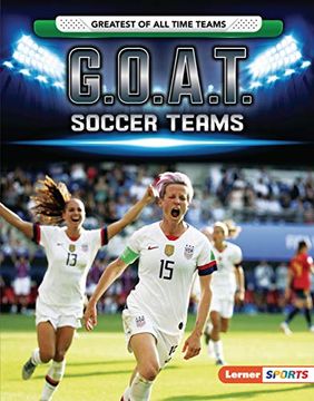 portada G. O. A. T. Soccer Teams (Lerner Sports: Greatest of all Time Teams) (en Inglés)