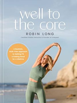 portada Well to the Core: A Realistic, Guilt-Free Approach to Getting fit and Feeling Good for a Lifetime (in English)