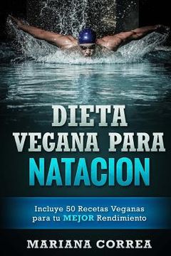 portada DIETA VEGANA Para NATACION: Incluye 50 Recetas Veganas para tu MEJOR Rendimiento (in Spanish)