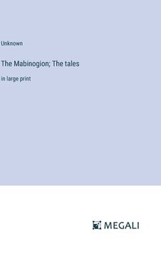 portada The Mabinogion; The tales: in large print (en Inglés)