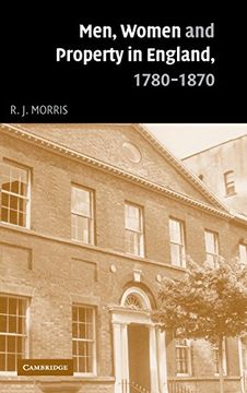portada Men, Women and Property in England, 1780-1870: A Social and Economic History of Family Strategies Amongst the Leeds Middle Classes (in English)