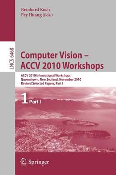 portada computer vision -- accv 2010 workshops: accv 2010 international workshops. queenstown, new zealand, november 8-9, 2010. revised selected papers, part (en Inglés)