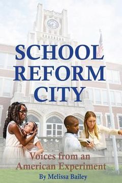 portada School Reform City: Voices from an American Experiment (en Inglés)