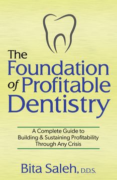 portada The Foundation of Profitable Dentistry: A Complete Guide to Building & Sustaining Profitability Through any Crisis (en Inglés)