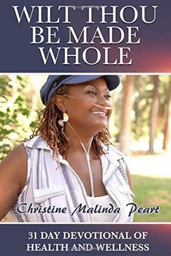 portada Wilt Thou be Made Whole: 31 day Devotional of Health and Wellness (en Inglés)