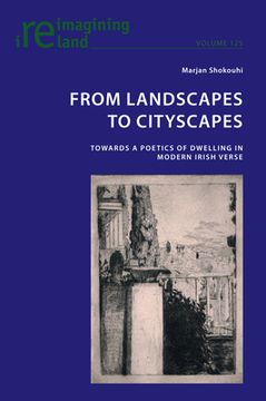 portada From Landscapes to Cityscapes: Towards a Poetics of Dwelling in Modern Irish Verse (en Inglés)