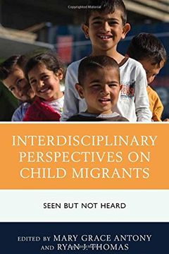portada Interdisciplinary Perspectives on Child Migrants: Seen But Not Heard