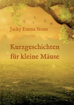 portada Kurzgeschichten für kleine Mäuse: 6 lehrreiche Geschichten (en Alemán)