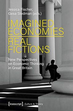 portada Imagined Economies--Real Fictions: New Perspectives on Economic Thinking in Great Britain (Culture & Theory) 