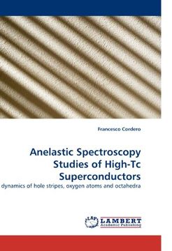 portada Anelastic Spectroscopy Studies of High-Tc Superconductors: dynamics of hole stripes, oxygen atoms and octahedra