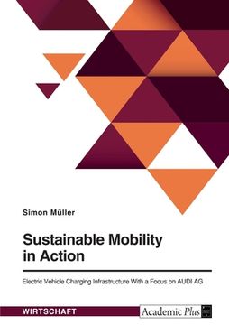 portada Sustainable Mobility in Action. Electric Vehicle Charging Infrastructure With a Focus on AUDI AG