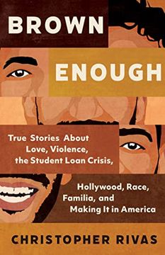portada Brown Enough: True Stories About Love, Violence, the Student Loan Crisis, Hollywood, Race, Familia, and Making it in America (in English)