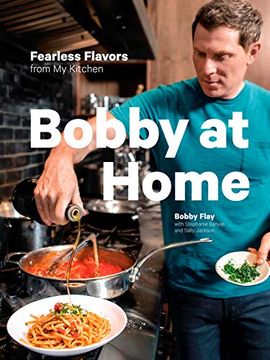 portada Bobby at Home: Fearless Flavors From my Kitchen: A Cookbook (en Inglés)