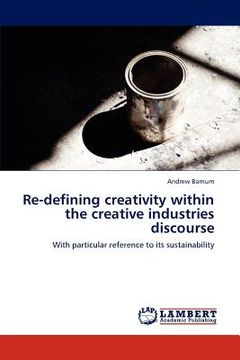 portada re-defining creativity within the creative industries discourse (en Inglés)