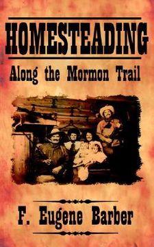 portada homesteading along the mormon trail (en Inglés)