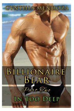 portada Billionaire Bear: Part Two: In Too Deep (in English)