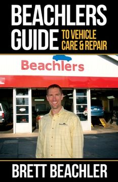 portada Beachlers Guide to Vehicle Care and Repair: Automotive Basics from Fluids to Flats (en Inglés)