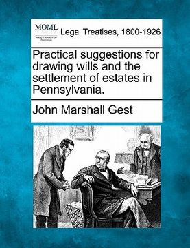 portada practical suggestions for drawing wills and the settlement of estates in pennsylvania. (in English)