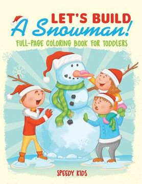 portada Let's Build A Snowman! Full-Page Coloring Book for Toddlers (en Inglés)
