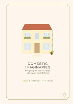 portada Domestic Imaginaries: Navigating the Home in Global Literary and Visual Cultures