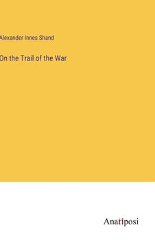 portada On the Trail of the War (en Inglés)