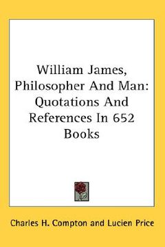 portada william james, philosopher and man: quotations and references in 652 books (en Inglés)