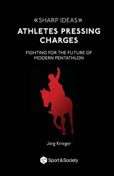 portada Athletes pressing charges: Fighting for the future of modern pentathlon (en Inglés)