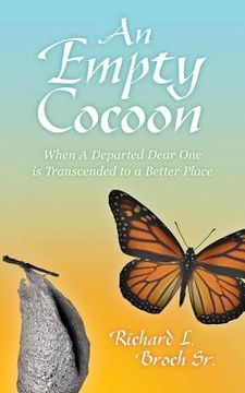 portada An Empty Cocoon: When a Departed Dear One Is Transcended to a Better Place (en Inglés)