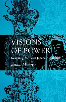 portada Visions of Power: Imagining Medieval Japanese Buddhism 
