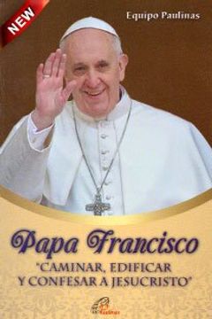portada Papa Francisco "Caminar, Edificar y Confesar a Jesucristo"