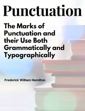 portada Punctuation: The Marks of Punctuation and their Use Both Grammatically and Typographically (en Inglés)