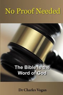 portada No Proof Needed: The Bible is the Word of God
