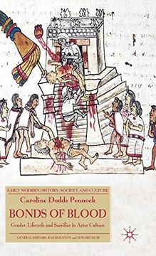 portada Bonds of Blood: Gender, Lifecycle, and Sacrifice in Aztec Culture (Early Modern History: Society and Culture) (en Inglés)