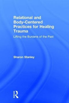 portada Relational and Body-Centered Practices for Healing Trauma: Lifting the Burdens of the Past