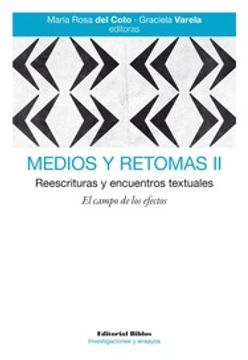 portada Medios y Retomas ii - Reescrituras y Encuentros Textuales. El Campo de los Efectos