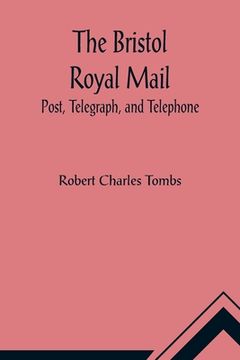 portada The Bristol Royal Mail: Post, Telegraph, and Telephone