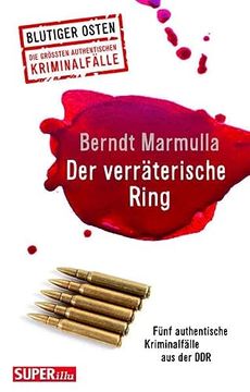 portada Der Verräterische Ring: Fünf Authentische Kriminalfälle aus der ddr (Blutiger Osten) (en Alemán)
