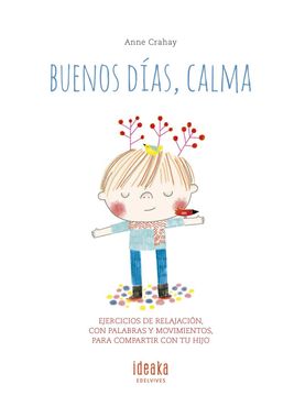 portada Buenos Días, Calma: Ejercicios de Relajación, con Palabras y Movimientos Para Compartir con tu Hijo (Ideaka)