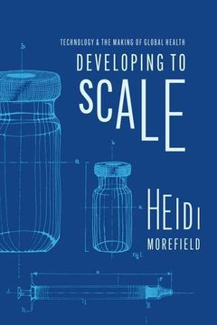 portada Developing to Scale: Technology and the Making of Global Health (en Inglés)
