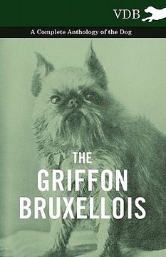 portada the griffon bruxellois - a complete anthology of the dog (en Inglés)