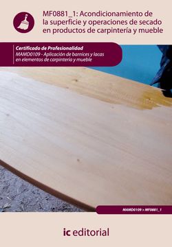 portada Acondicionamiento de la Superficie y Operaciones de Secado en Productos de Carpintería y Mueble. Aplicación de Barnices y Lacas en Elementos de Carpintería y Mueble Mamd0109 - (in Spanish)