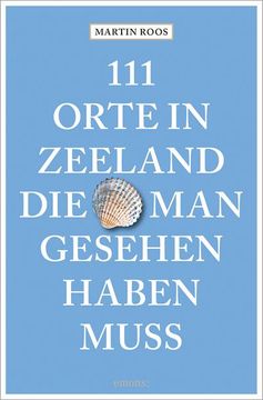 portada 111 Orte in Zeeland, die man Gesehen Haben Muss (en Alemán)