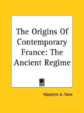 portada the origins of contemporary france: the ancient regime (en Inglés)