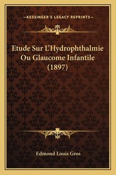 portada Etude Sur L'Hydrophthalmie Ou Glaucome Infantile (1897) (en Francés)
